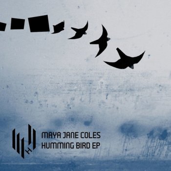 Maya Jane Coles Humming Bird