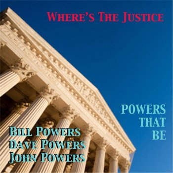 Исполнитель Powers That Be, альбом Where's the Justice