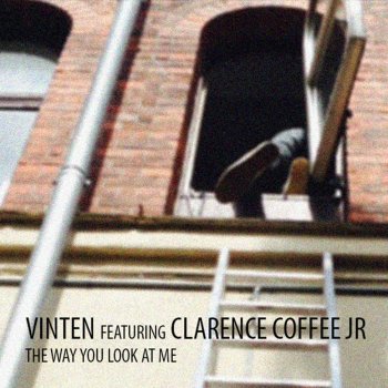 Vinten feat. Clarence Coffee Jr The Way You Look At Me