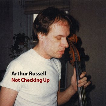 Arthur Russell Not Checking Up