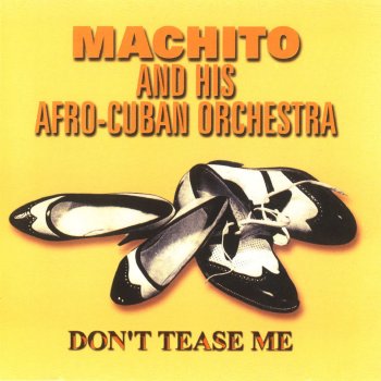 Исполнитель Machito & His Afro-Cuban Orchestra, альбом Don't Tease Me