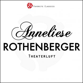 Anneliese Rothenberger Immer in der letzten Reihe stehn