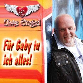 Uwe Engel Für Gaby Tu Ich Alles
