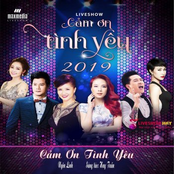 Исполнитель Uyên Linh, альбом Cảm Ơn Tình Yêu (Liveshow Cảm Ơn Tình Yêu 2019)