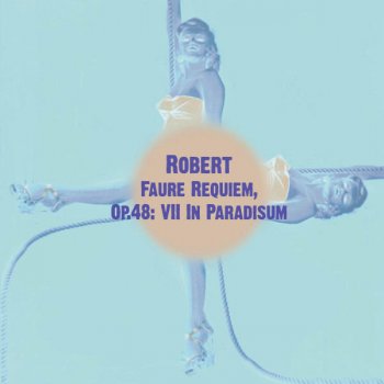 Robert Faure Requiem, Op.48: VII In Paradisum