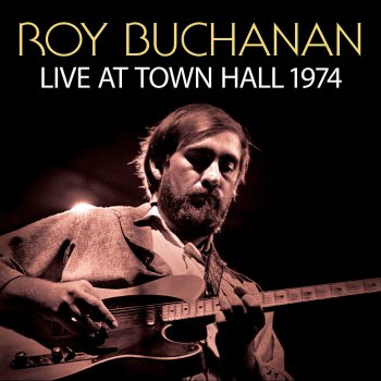 Исполнитель Roy Buchanan, альбом Live At Town Hall 1974