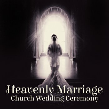 Исполнитель Instrumental Wedding Music Zone, альбом Heavenly Marriage: Church Wedding Ceremony, Chamber Violin, Church Acoustic Orchestra, Wedding Vows, Sacred Wedding, Baroque Ancient Cathedral Sounds