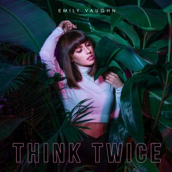 Emily Vaughn Think Twice