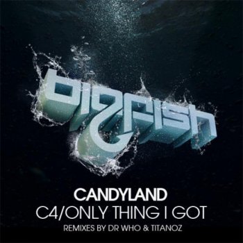 Candyland Only Thing I Got - Original Mix