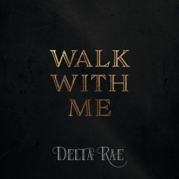Delta Rae Walk With Me