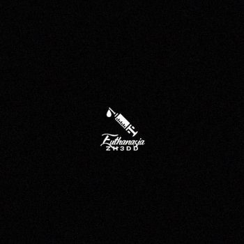 Zh3dd EUTHANASIA