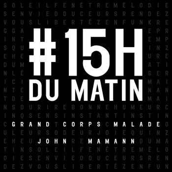 Grand Corps Malade & John Mamann 15h du matin