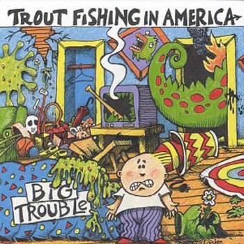 Trout Fishing In America Day Care Blues
