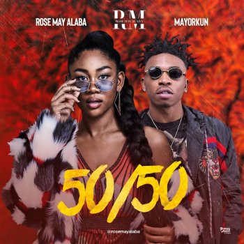 Rose May Alaba feat. Mayorkun 50 / 50