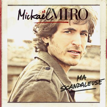 Mickaël Miro Ma Scandaleuse (Radio Edit)