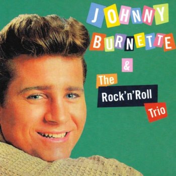 Johnny Burnette & The Rock 'N' Roll Trio If You Want It Enough