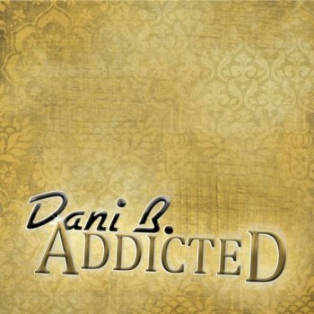 Исполнитель Dani B, альбом Addicted