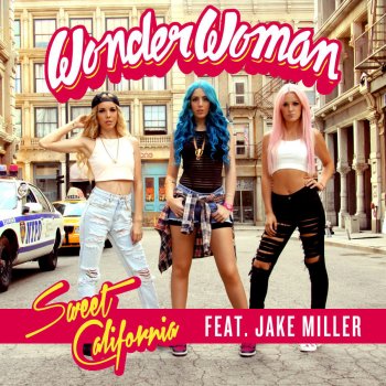 Sweet California feat. Jake Miller Wonderwoman