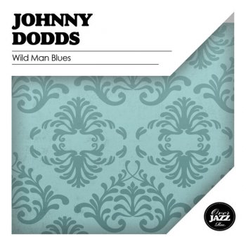 Johnny Dodds Heah' Me Talkin'