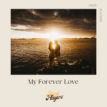Исполнитель Jazzi Players, альбом My Forever Love