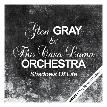 Glen Gray & The Casa Loma Orchestra Shadows of Love