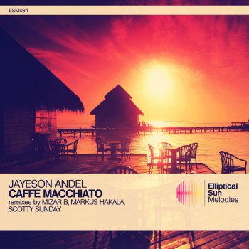 Jayeson Andel feat. Markus Hakala Caffe Macchiato - Markus Hakala Remix