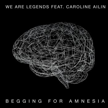 We Are Legends feat. Caroline Ailin Begging for Amnesia (Molitor Short Radio Edit)