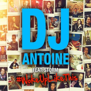 DJ Antoine feat. Storm #WokeUpLikeThis - DJ Antoine vs Mad Mark 2k15 Club Mix