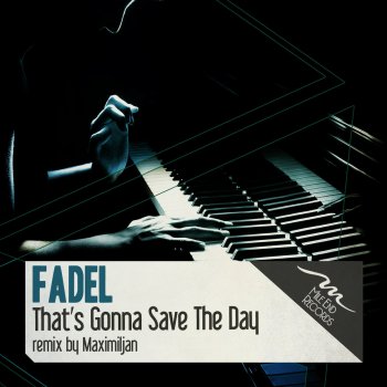 Fadel That's Gonna Save the Day (Maximiljan Remix)