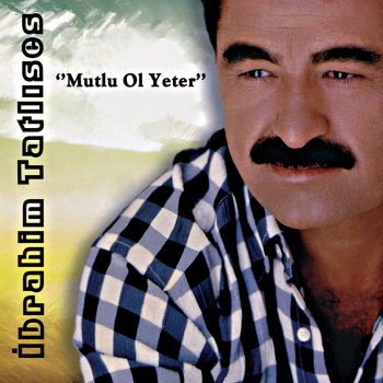 İbrahim Tatlıses Mutlu Ol Yeter