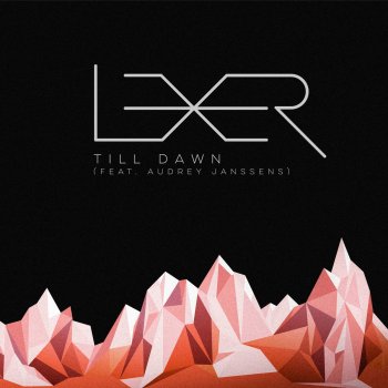 Lexer feat. Audrey Janssens Till Dawn - Radio Edit