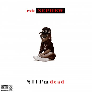RXKNephew Till I'm Dead