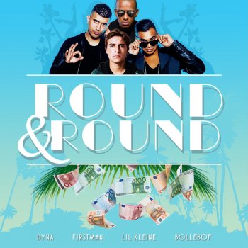 Dyna, F1rstman, Lil' Kleine & Bollebof Round & Round