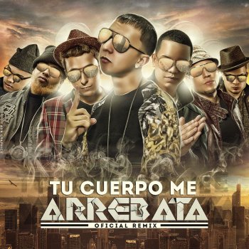 Trebol Clan, J-King, Maximan, D. Ozi, J Alvarez, Franco "El Gorilla" & Jowel Tu Cuerpo Me Arrebata (Remix) [feat. J King, Maximan, D.Ozi, J Alvarez, Franco El Gorila & Jowel]