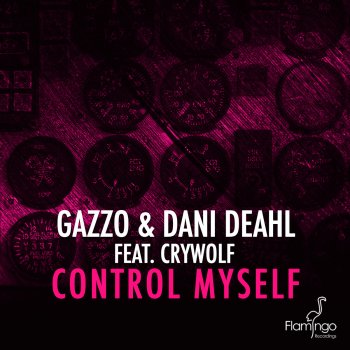 Gazzo & Dani Deahl feat. Crywolf Control Myself