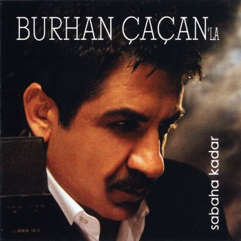 Burhan Çaçan Sabaha Kadar