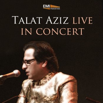 Talat Aziz Dhal Gaya Chand Gai Raat Chalo So Jaein (Live)