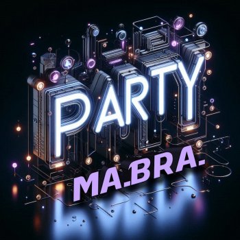 Исполнитель Ma.Bra., альбом Party
