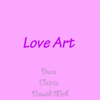 Oziriz, Dura & Dawid Web Love Art - Dawid Web Remix