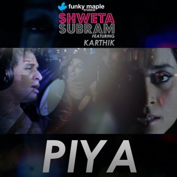 Исполнитель Shweta Subram, альбом Piya (feat. Karthik)