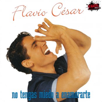 Flavio Cesar No Tengas Miedo a Enamorarte