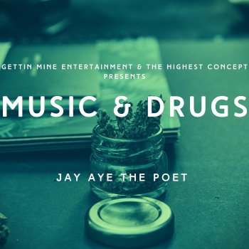 Jay Aye the Poet Music & Drugs