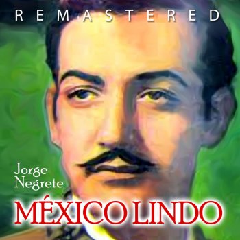 Jorge Negrete Acércate más (Remastered)