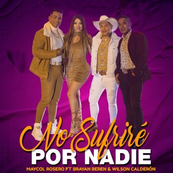 Grupo BerEn No Sufriré Por Nadie (feat. Brayan Beren & Wilson Calderón)