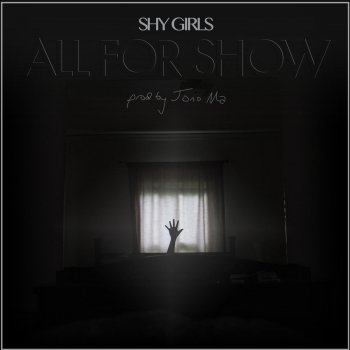 Shy Girls All for Show (Produced By Jono Ma)