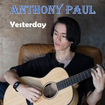 Исполнитель Anthony Paul, альбом Yesterday