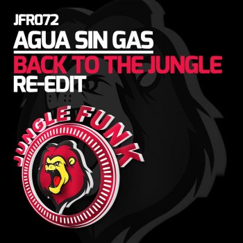 Agua Sin Gas Back To The Jungle - Re-Edit