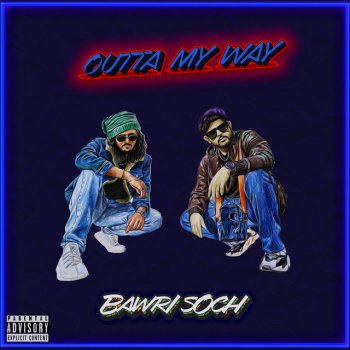 Bawri Soch Outta My Way
