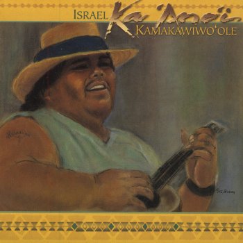 Israel Kamakawiwo'ole Over the Rainbow / What a Wonderful World