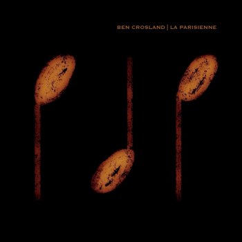 Исполнитель Ben Crosland, альбом La Parisienne - Single